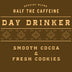Day Drinker // Half-Caff Blend
